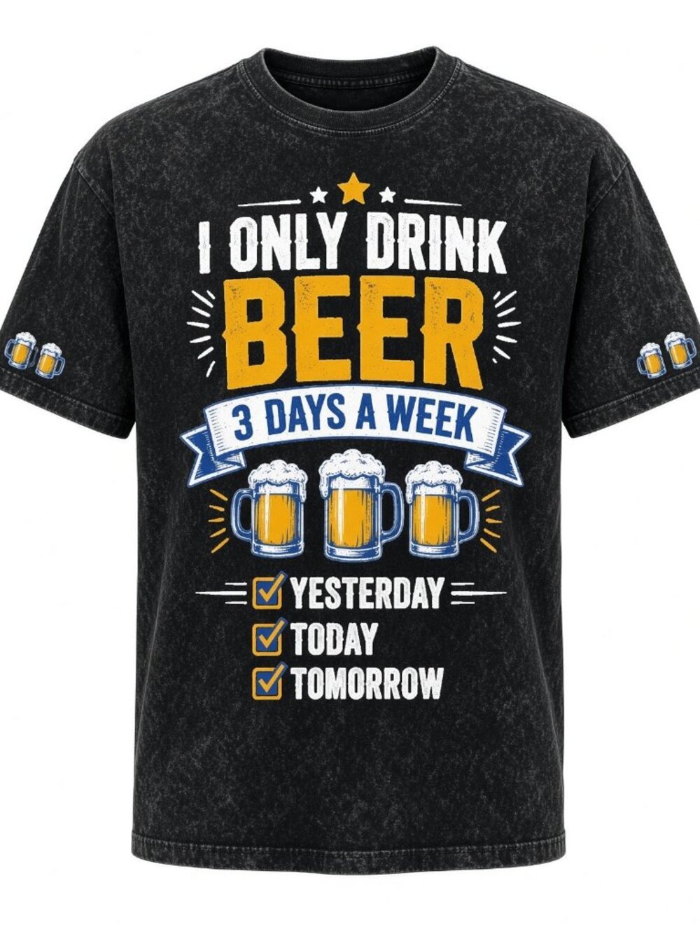 I Only Drink Beer 3 Days A Week Acid Wash Black Tee